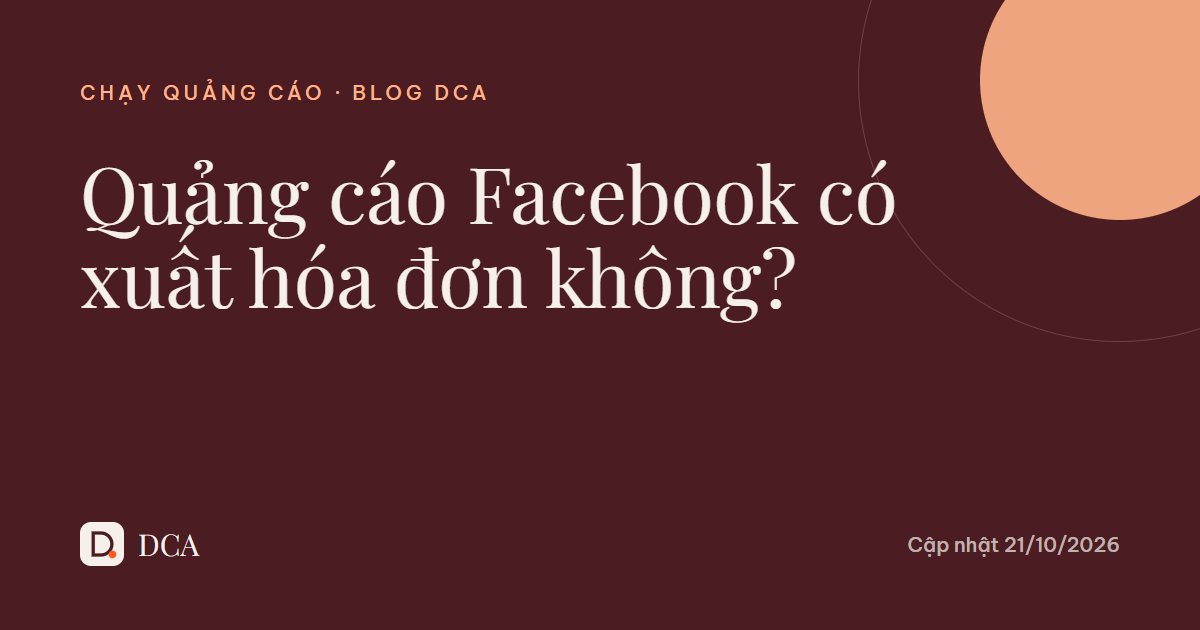 Chạy quảng cáo Facebook có xuất hóa đơn không?
