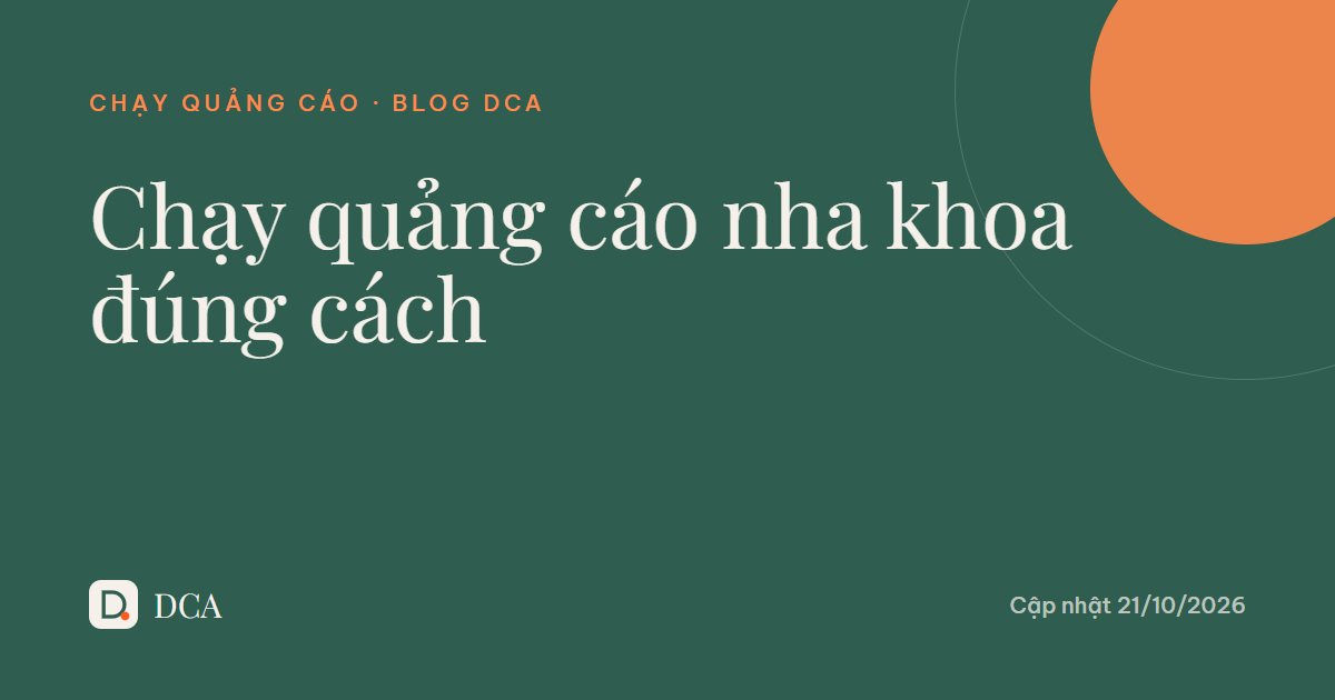 Chạy quảng cáo nha khoa: chính sách và ngân sách