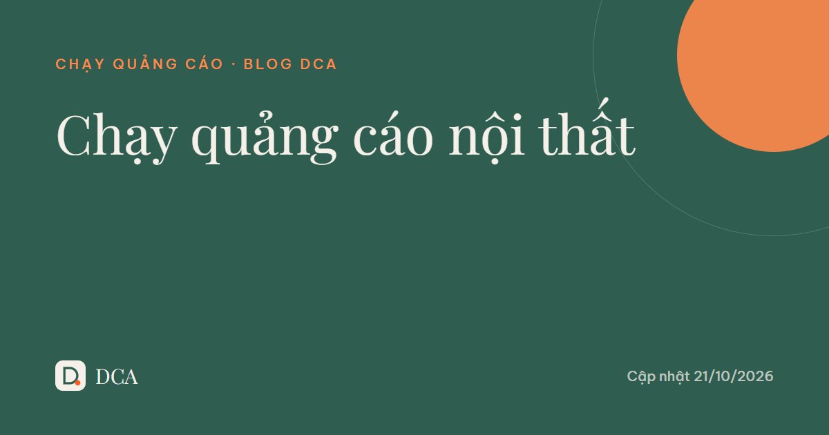 Chạy quảng cáo nội thất: cách làm hiệu quả