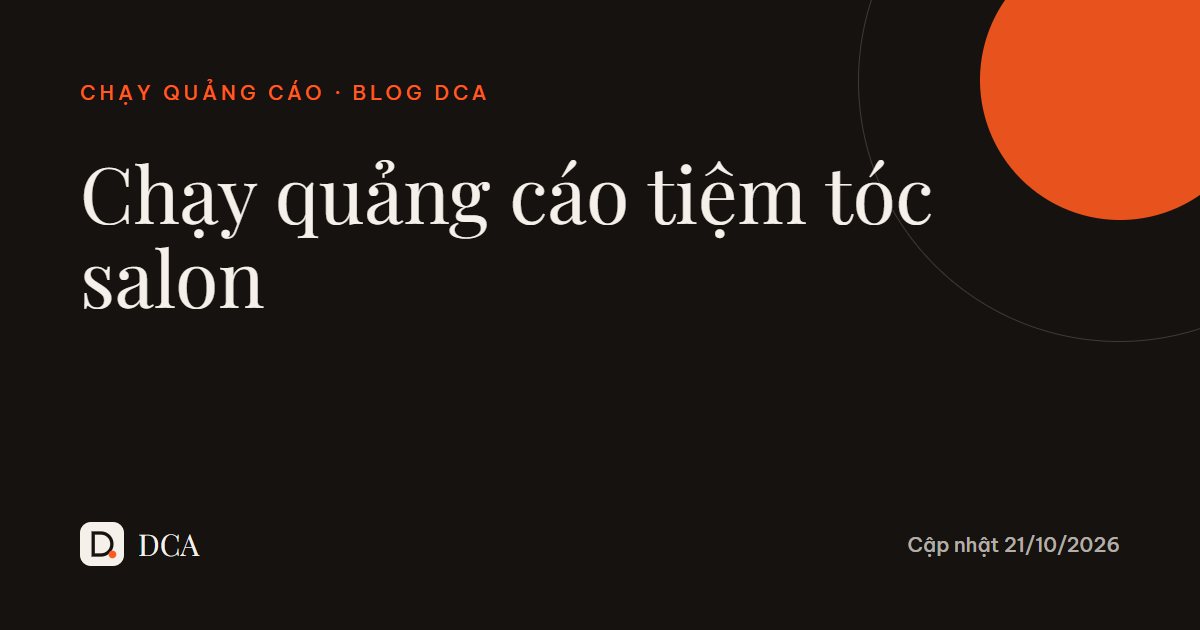 Chạy quảng cáo tiệm tóc, salon: cách làm