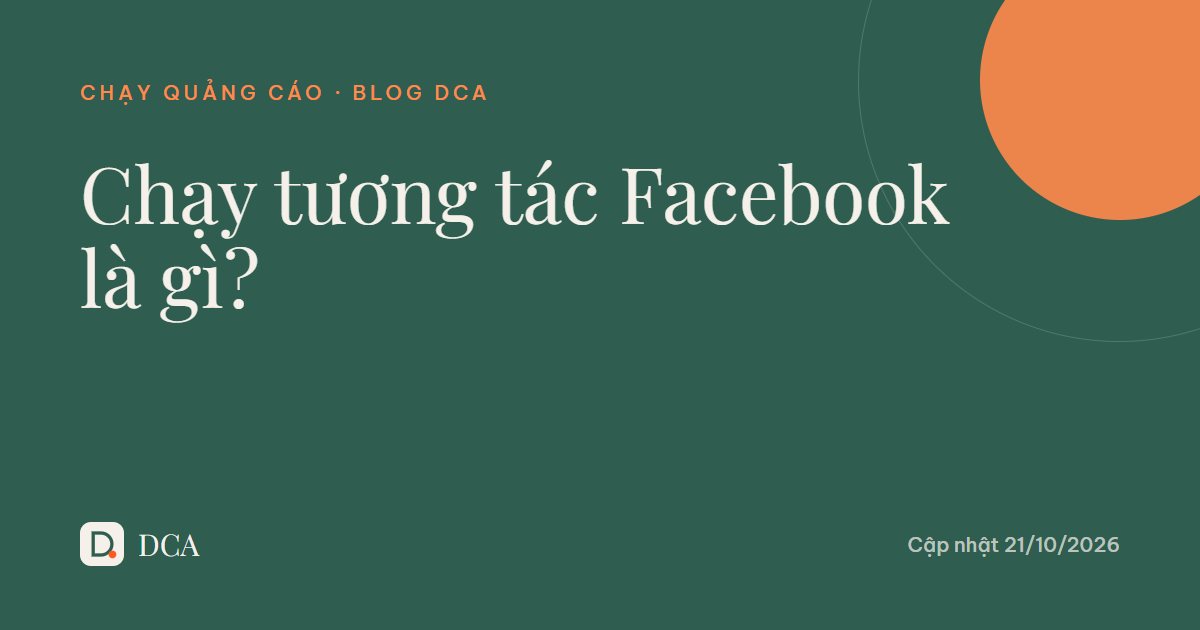 Chạy tương tác Facebook là gì? Khi nào nên chạy
