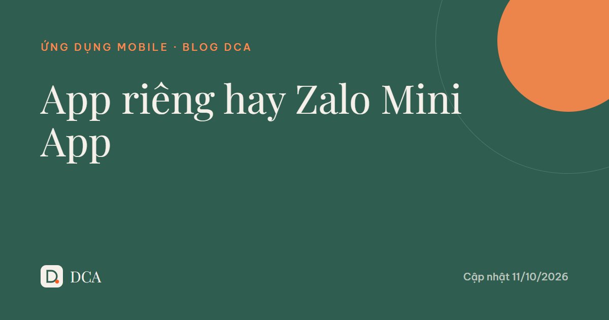Có nên làm app riêng cho quán, spa? So với Zalo Mini App