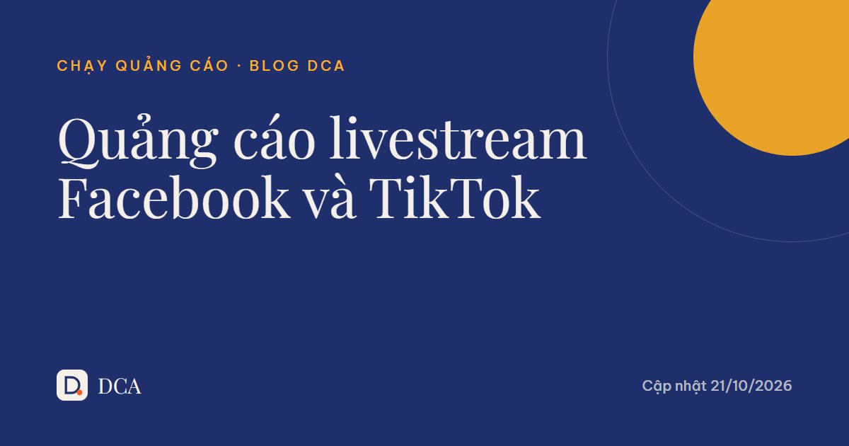 Quảng cáo livestream Facebook và TikTok