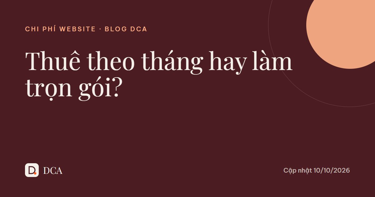 Thuê website theo tháng hay làm website trọn gói: chọn sao cho lợi?