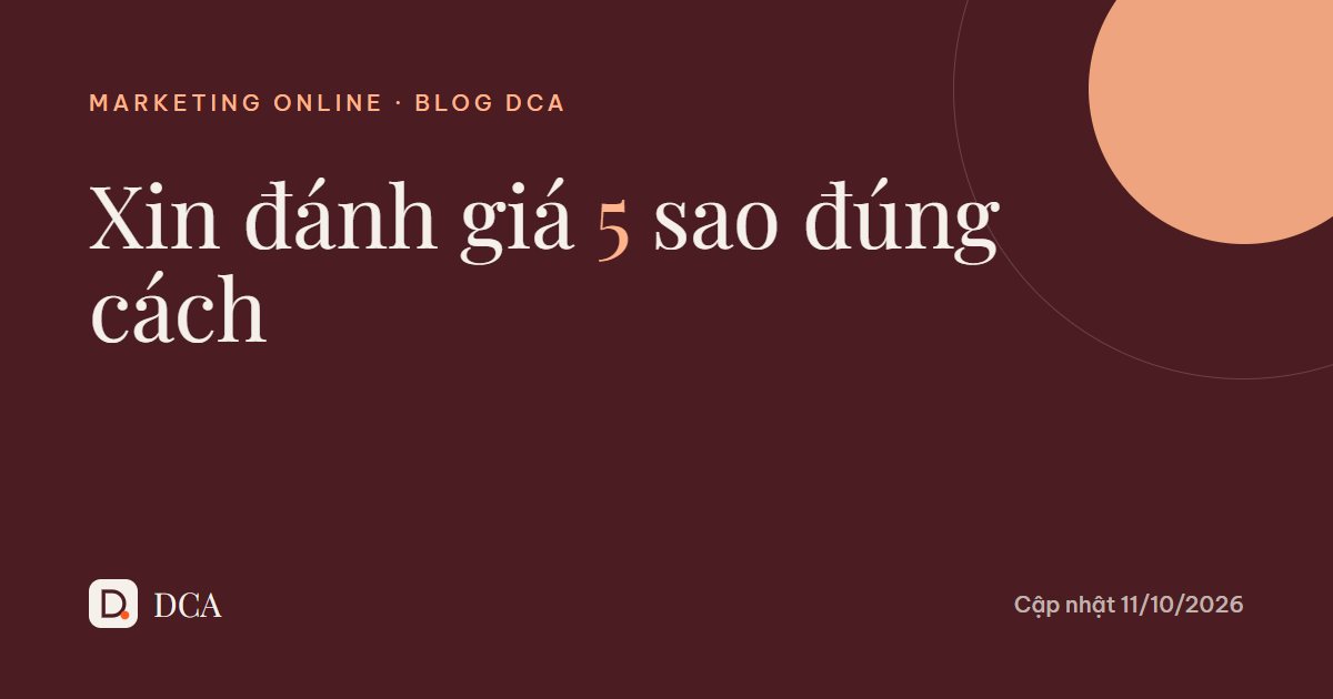 Xin đánh giá 5 sao 2026: mẫu tin nhắn và cách làm không bị xóa